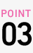 POINT.03